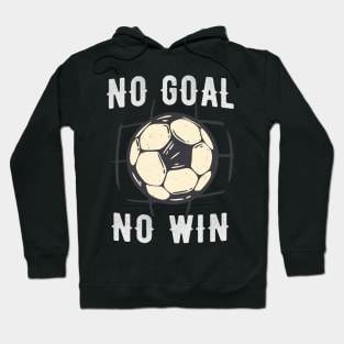 No Goal No Win Soccer Championship Sports Fan Hoodie